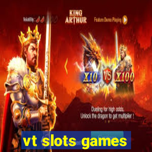 vt slots games